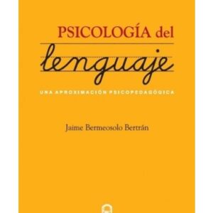 Psicología del lenguaje. Una aproximación psicopedagógica