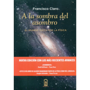 A la sombra del asombro. El mundo visto por la física