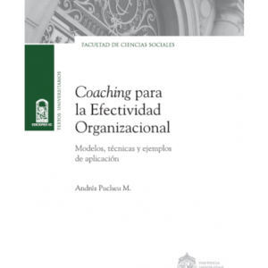 Coaching para la efectividad organizacional. Modelos, técnicas y ejemplos de aplicación