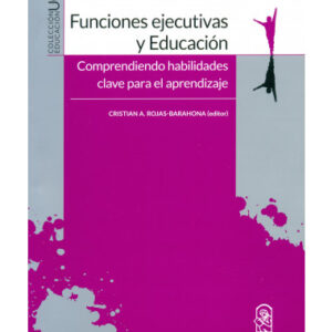 Funciones ejecutivas y Educación. Comprendio habilidades clave para el aprendizaje