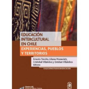 Educación Intercultural en Chile. Experiencias, pueblos y territorios
