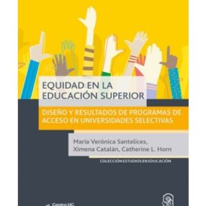Equidad en la educación superior. Diseño y resultados de programas de accesos en universidades selectivas