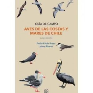Aves de las costas y mares de Chile. Guía de campo