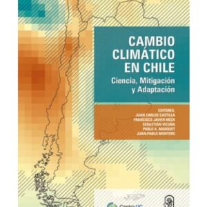 Cambio climático en Chile. Ciencia, Mitigación y Adaptación