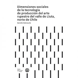 Dimensiones sociales de la tecnología de producción del arte rupestre del valle de Lluta, norte de Chile