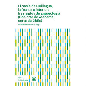 El oasis de Quillagua, la frontera interior: tres siglos de arqueología (Desierto de Atacama, norte de Chile)