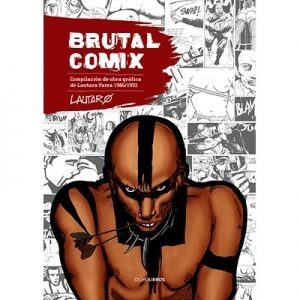 Brutal Comix. Compilación de obra gráfica de Lautaro Parra 1986/1993