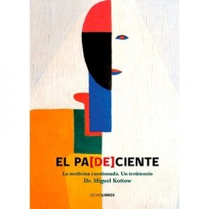 El pa(de)ciente La medicina cuestionada Un testimonio