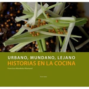 Urbano Mundano Lejano. Historias en la cocina