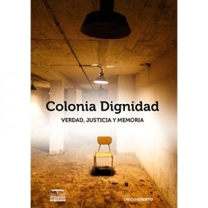 Colonia Dignidad Verdad Justicia y Memoria