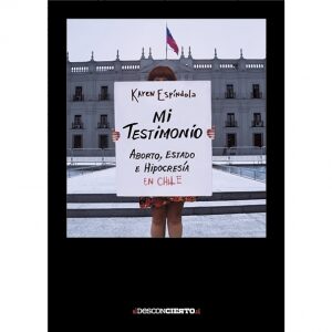 Mi Testimonio. Aborto Estado e Hipocresía en Chile