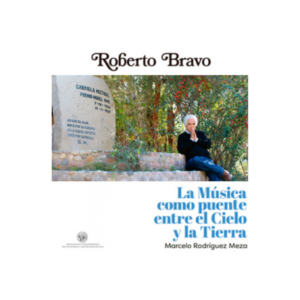 Roberto Bravo, La música como puente entre el cielo y la tierra