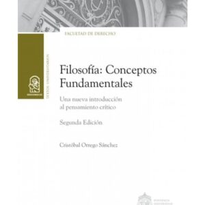 Filosofía: Conceptos fundamentales. Una nueva introducción al pensamiento crítico