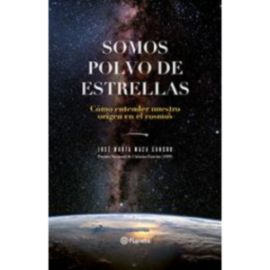 Somos polvo de estrellas. Como entender nuestro origen en el cosmos