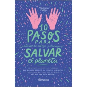 10 pasos para alinear la cabeza y el corazón y salvar el planeta