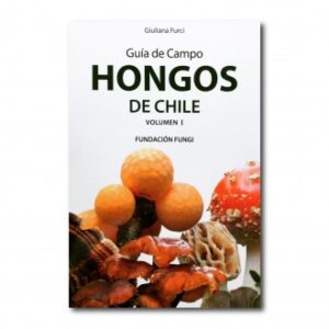 Guía de campo Hongos de Chile. Volumen I