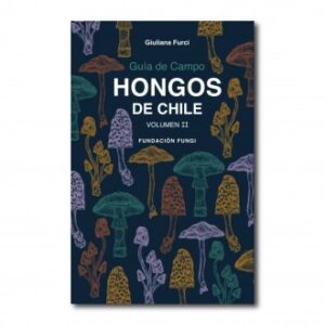 Guía de campo Hongos de Chile. Volumen II