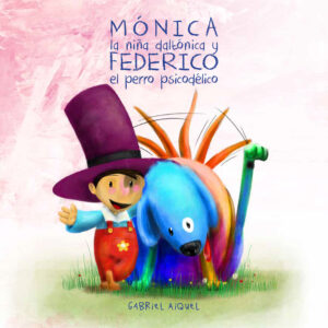 Mónica la niña daltónica y Federico el perro psicodélico