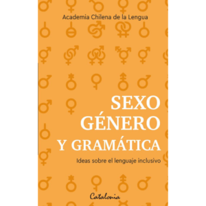 Sexo, Género y Gramática. Ideas sobre el lenguaje inclusivo