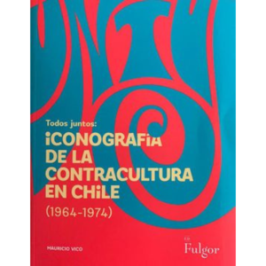 Todos Juntos: Iconografía de la contracultura en Chile ( 1964-1074)