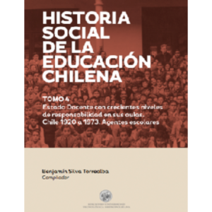 Historia social de la educación chilena, tomo 4