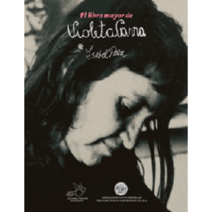 El libro mayor de Violeta Parra, un relato biográfico y testimonial
