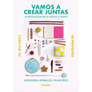 Vamos a crear juntos, la revolución de los hecho a mano