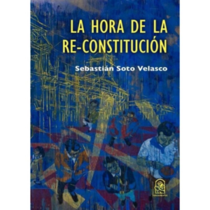 La hora de la Re-Constitución, Una guía para la Convención