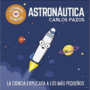 Astronáutica (Futuros genios 1): La ciencia explicada a los más pequeños
