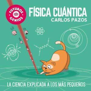 Física cuántica (futuros genios 4): La ciencia explicada a los más pequeños