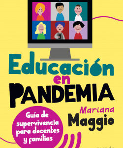 Educación en pandemia. Guía de supervivencia para docentes y familias