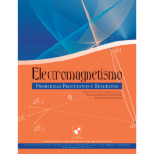Electromagnetismo. Problemas Propuestos y Resueltos
