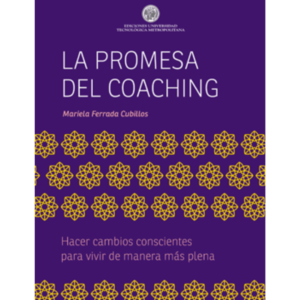 La promesa del coaching. Hacer cambios conscientes para vivir de manera más plena