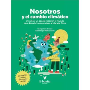 Nosotros y el cambio climático Un niño y un conejo recorren el mundo para descubrir cómo salvar el planeta