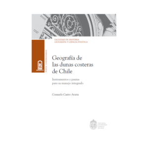 Geografía de las dunas costeras de Chile. Instrumentos y pautas para su manejo integrado
