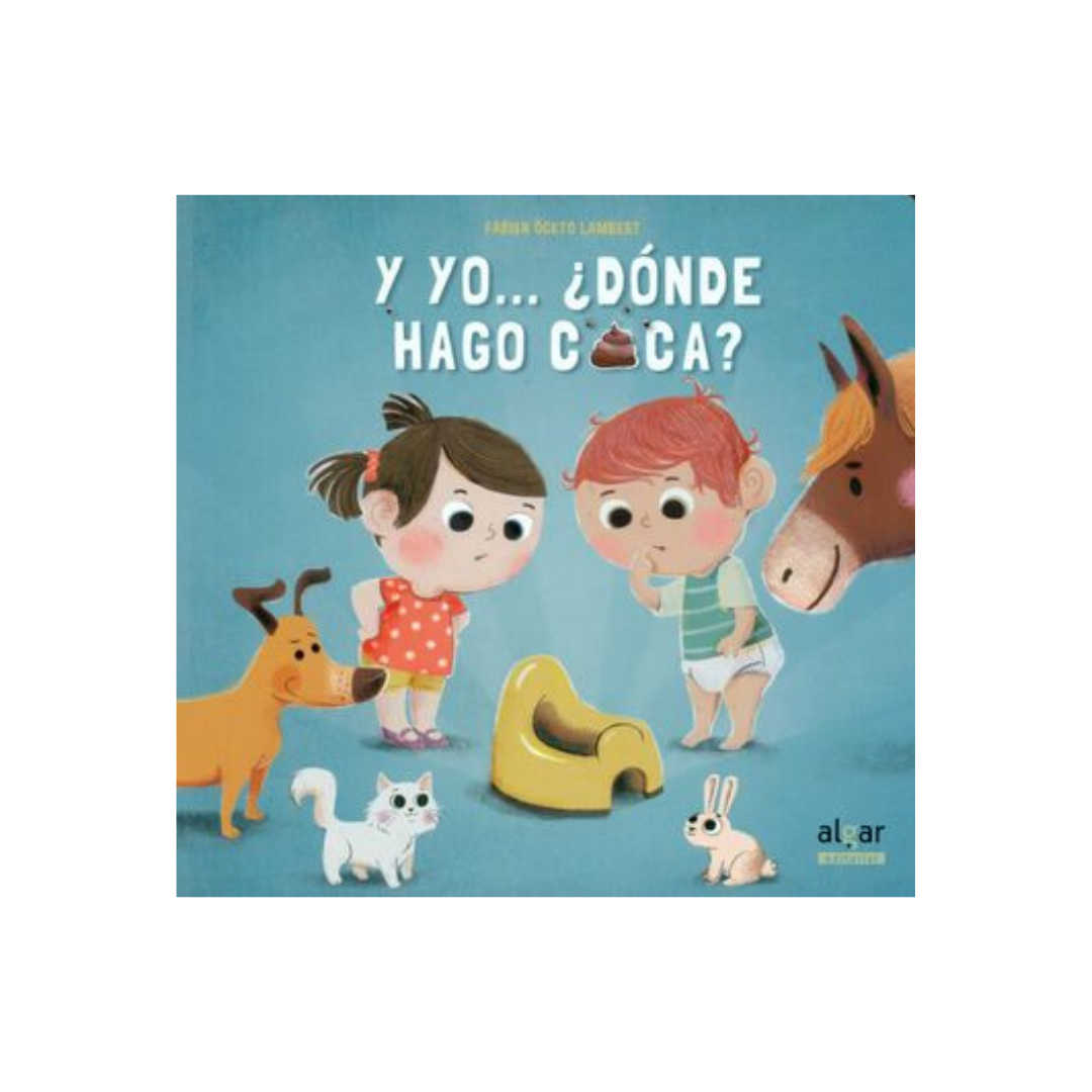 Y yo… ¿dónde hago caca?