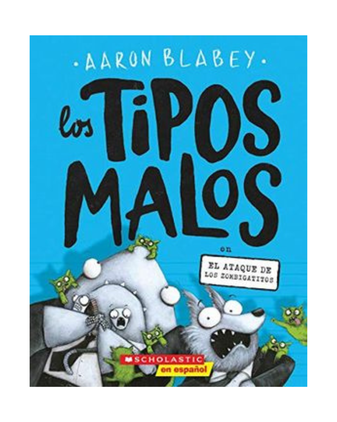 Los Tipos Malos. En el ataque de los Zombigatitos. 4