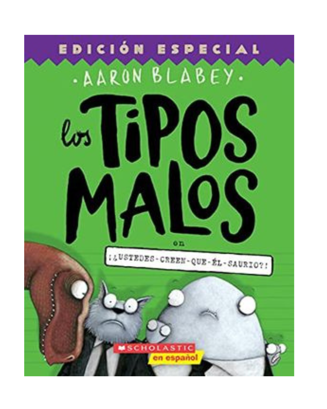 Los Tipos Malos en ¡¿Ustedes-creen-que-él-saurio!?. 7