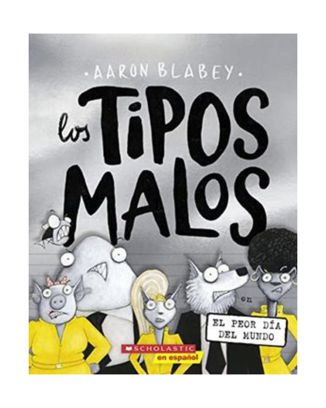 Los Tipos Malos. En el peor día del Mundo. 10