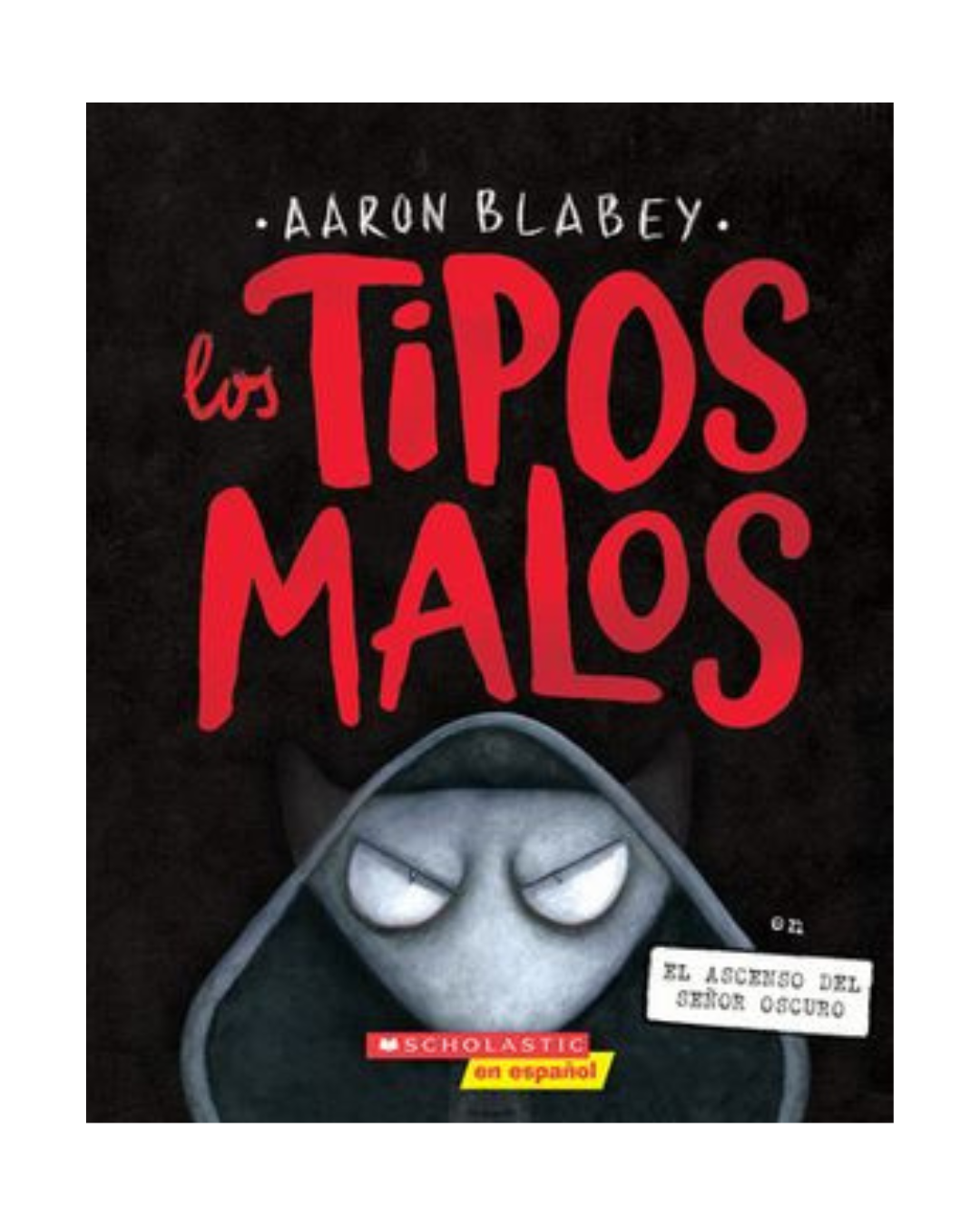 Los Tipos Malos. En el ascenso del Señor Oscuro. 11