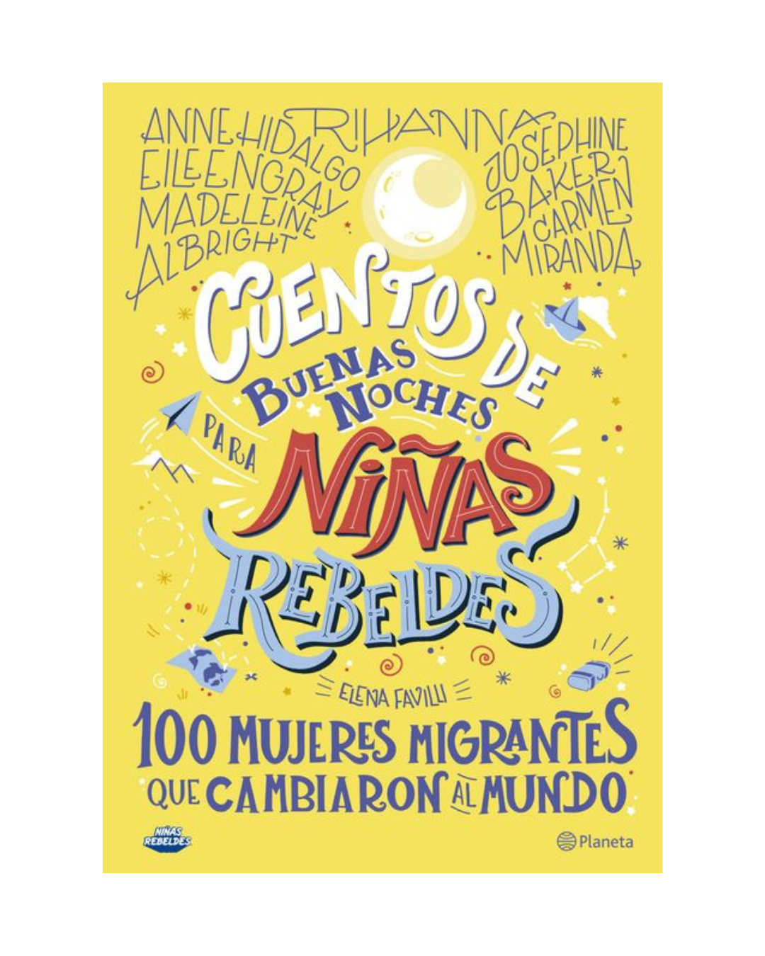Cuentos de buenas noches para niñas rebeldes. 100 mujeres migrantes que cambiaron al mundo